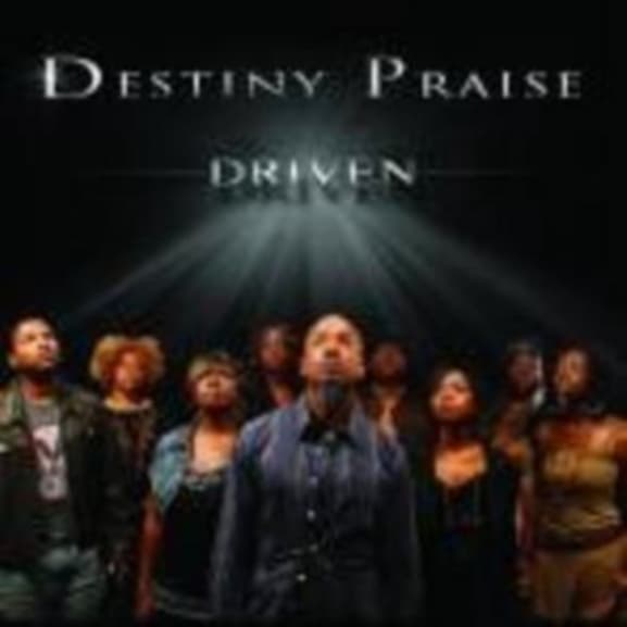 Destiny Praise - Driven