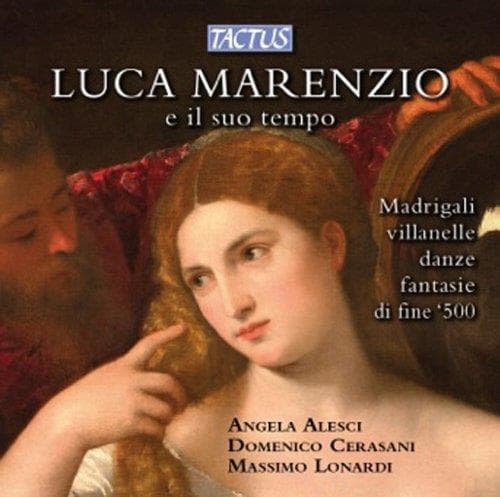 Angela Alesci, Domenico Cerasani, Massimo Lonardi - Luca Marenzio E Il Suo Tempo (Madrigali, Villanelle, Danze Fantasie di Fine '500) (CD)