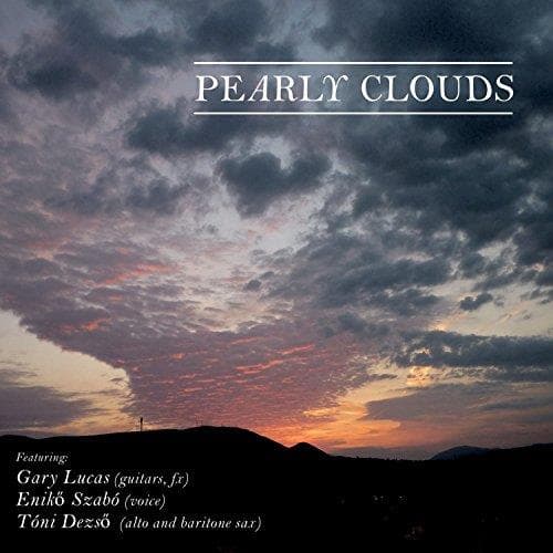 Pearly Clouds - Pearly Clouds - Featuring Gary Lucas