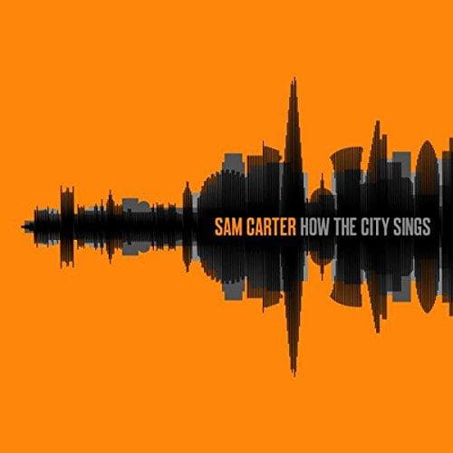Carter Sam - How The City Sings
