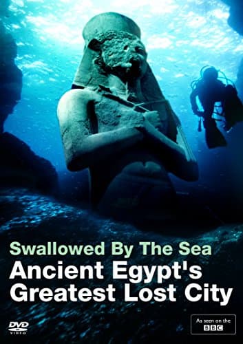 Swallowed By The Sea   Ancient Egypt's Greatest Lost City (Import)