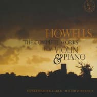 Rupert Marshall-Luck & Matthew Rickard - Howells: The Complete Music For Violin And Piano (2 CD)