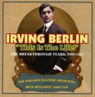 Paragon Ragtime Orchestra, Rick Benjamin - Irving Berlin: This Is The Life! The Breakthrough Years: 1909-1921 (CD)