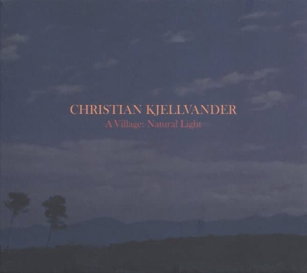 Christian Kjellvander - A Village: Natural Light (CD)