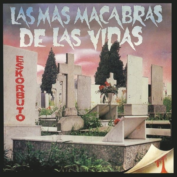 Eskorbuto - Las Mas Macabras De Las Vidas (LP) (Reissue)