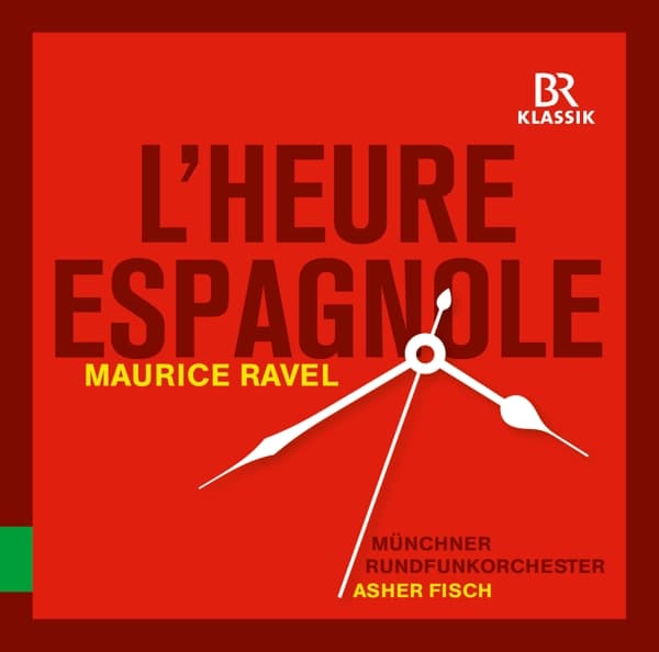 Münchner Rundfunkorchester, Asher Fisch - Ravel: L'Heure Espagnole (CD)