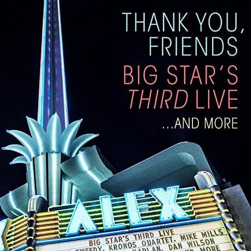 Big Star's Third Live - Thank You, Friends: Big Star's Third Live...and More