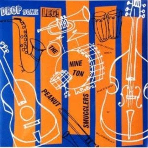 Nine Ton Peanut Smugglers - Drop Some Leg!
