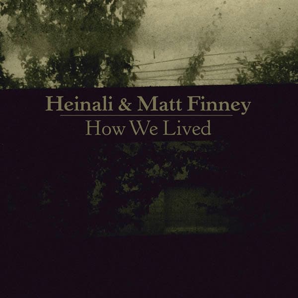 Heinali & Matt Finney - How We Lived (LP)