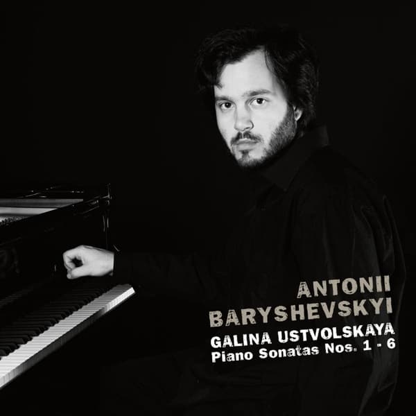Antonii Baryshevskyi - Galina Ustvolskaya: Piano Sonatas Nos. 1-6 (CD)