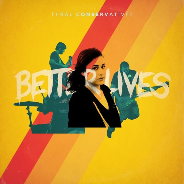 Feral Conservatives - Better Lives (LP) (Coloured Vinyl)