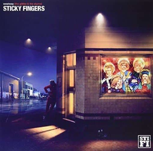 Sticky Fingers - Westway (the Glitter & The Slums)