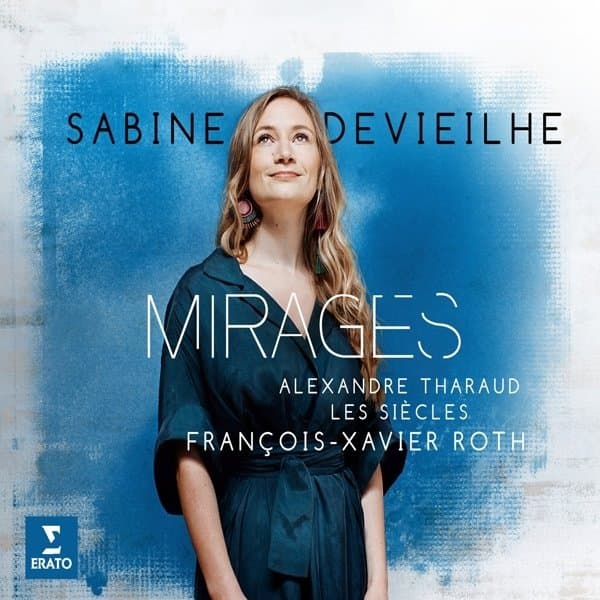Sabine Devieilhe, Alexandre Tharaud, Les Siècles, François-Xavier Roth - Mirages (CD)