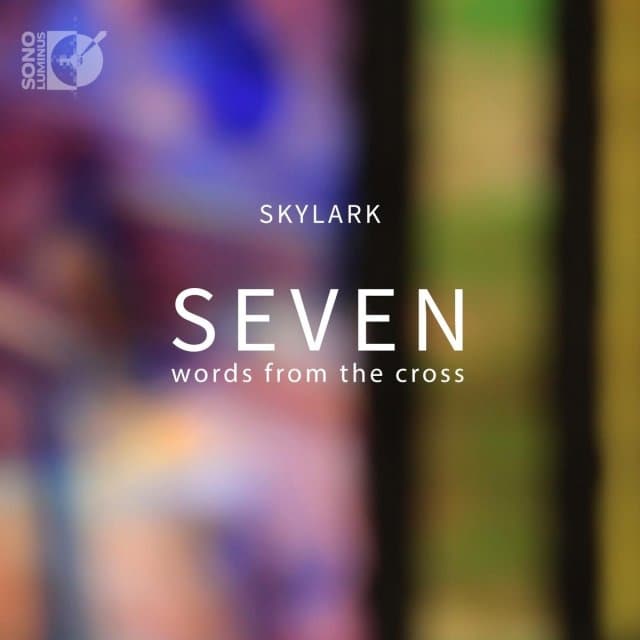 Skylark Vocal Ensemble - Seven Words From The Cross (2 Blu-ray)