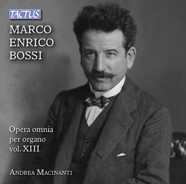 Andrea Macinanti - Bossi: Opera Omnia Per Organo Vol. XIII (CD)
