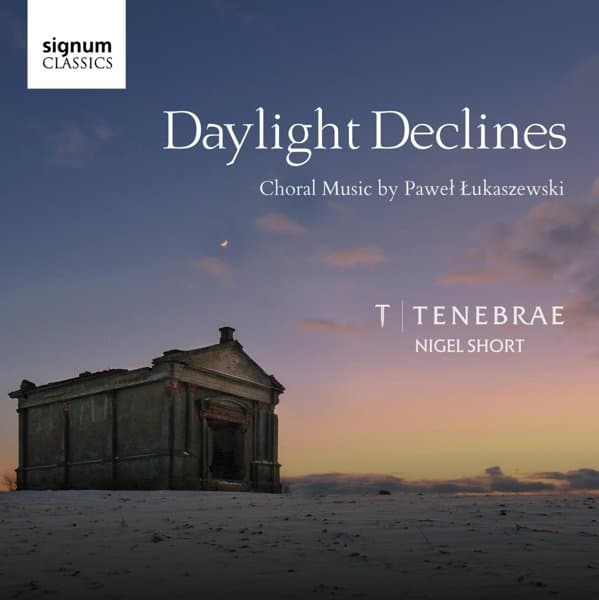 Tenebrae, Nigel Short - Daylight Declines: Choral Works By Pawel lukaszewski (CD)