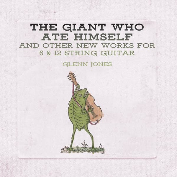 Glenn Jones - The Giant Who Ate Himself And Other New Works For 6 & 12 String Guitar (LP)