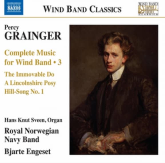 Hans Knut Sveen, Kongelige Norske Marines Musikkorps, Bjarte Engeset - Grainer: Complete Music For Wind Band 3 - The Immovable Do | A Lincolnshire Posy | Hill-Song No.1 (CD)