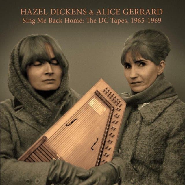 Hazel Dickens & Alice Gerrard - Sing Me Back Home: The DC Tapes, 1965-1969 (LP)