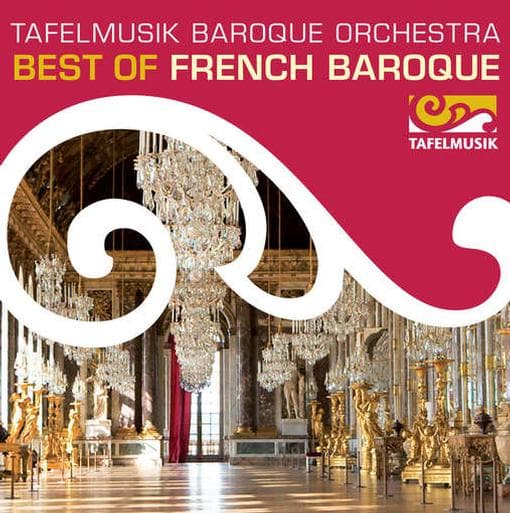 Lully / Tafelmusik Baroque Orchestra / Taurins - Best Of French Baroque