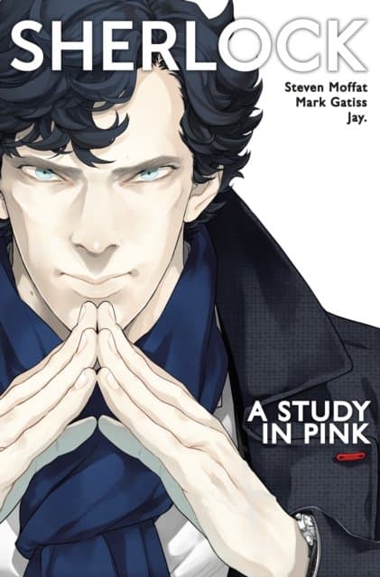 Moffat, Steven / Gatiss, Mark / Jay - Sherlock A Study In Pink