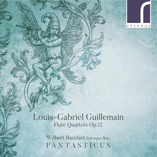 Wilbert Hazelzet, Fantasticus - Guillemain: Flute Quartets, Op. 12 (2 CD)