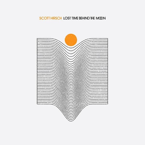 Scott Hirsch - Lost Time Behind The Moon (LP)