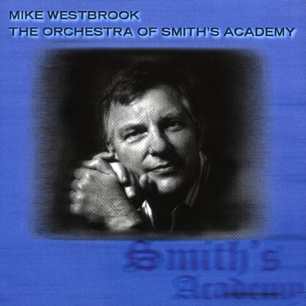 Mike Westbrook - Orchestra Of Smith's Academy