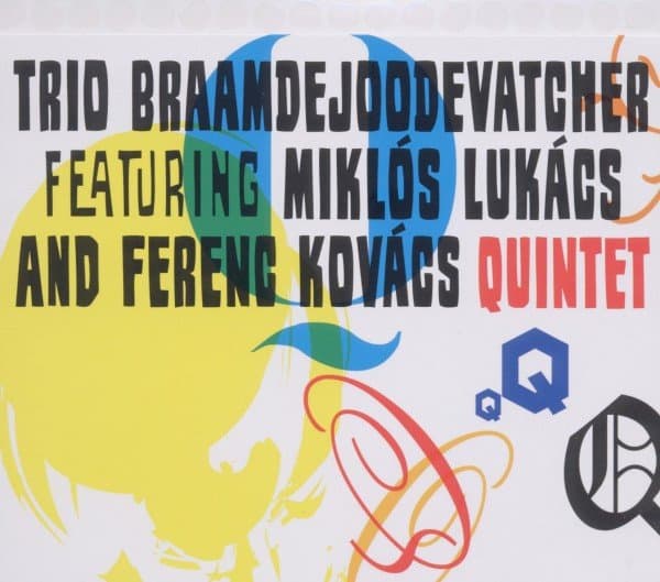 Trio Braamdejoodevatcher Feat. Miklós Lukács - Quintet (CD)