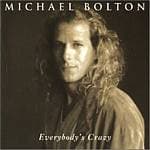 Michael Bolton-everybody's Crazy