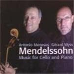 Antonio Meneses & Gérard Wyss - Mendelssohn: Music For Cello and Piano (CD)