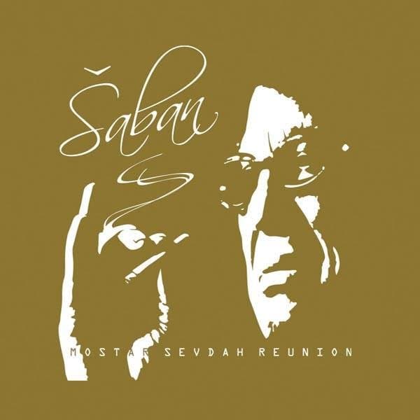 Mostar Sevdah Reunion And Šaban Bajramovi - saban (CD)