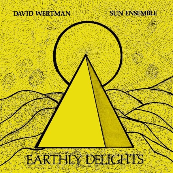 David Wertman & Sun Ense - Earthly Delights (2 LP)