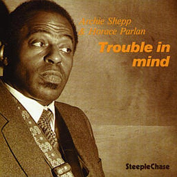 Archie Shepp, Horace Parlan - Trouble In Mind (CD)