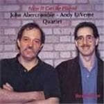 John Abercrombie & Andy LaVerne Quartet - Now It Can Be Played (CD)