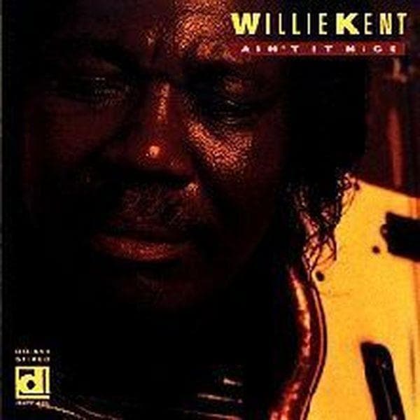 Willie Kent - Ain't It Nice (CD)