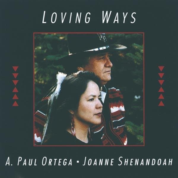 A. Paul Ortega & Joanne Shenandoah - Loving Ways (CD)
