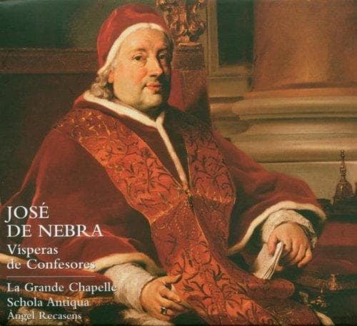 La Grande Chapelle, Schola Antiqua, Àngel Recasens, José de Nebra - De Nebra: Visperas De Confesores (CD)