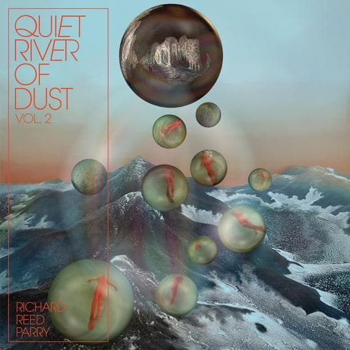 Parry, Richard Reed - Quiet River Of Dust 2