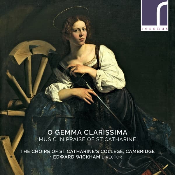 The Choirs Of St. Catharine's College Cambridge, Edward Wickham - O Gemma Clarissima (Music In Praise Of St Catharine) (CD)