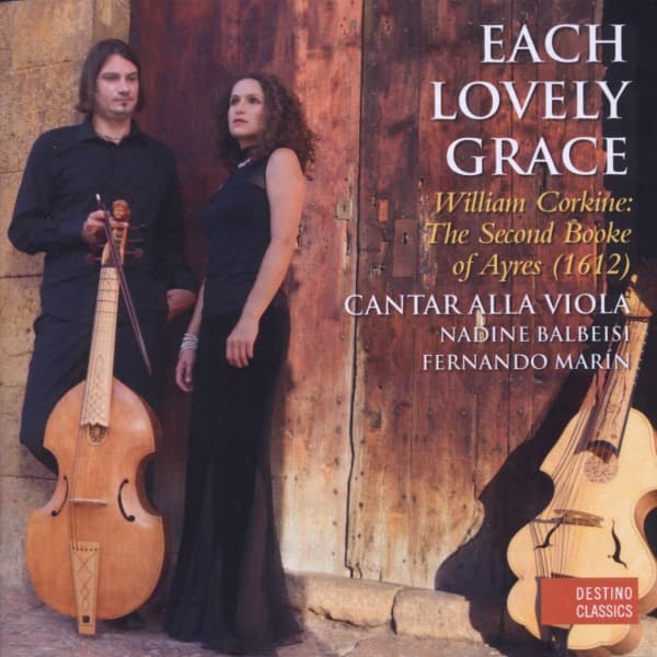 Cantar Alla Viola - Each Lovely Grace. William Corkine : The Second Booke Of Ayres (1612) (CD)