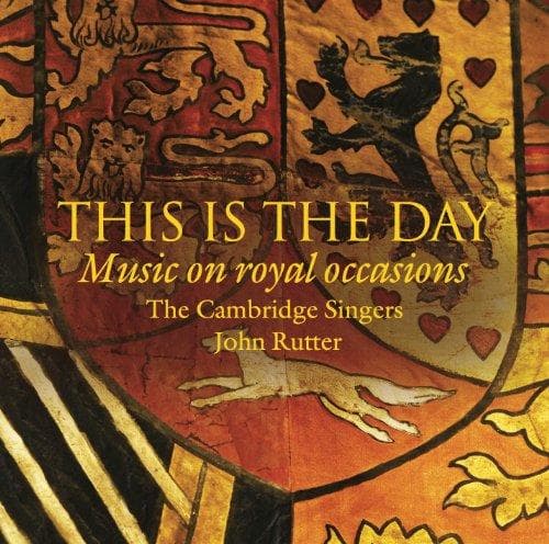 The Cambridge Singers, John Rutter - This Is The Day - Music On Royal Occasions (CD)