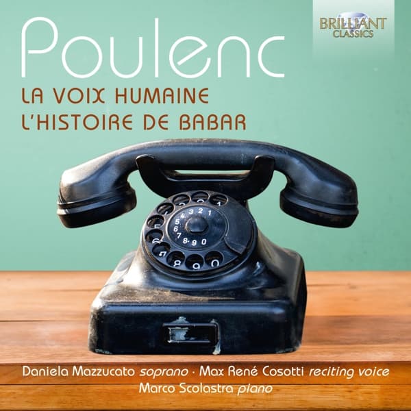 Daniela Mazzuccato, Max René Cosotti, Marco Scolastra - Poulenc: La Voix Humaine; L'Histoire De Babar (CD)