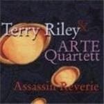 Terry Riley & Arte Quartet - Riley: Assassin Reverie (CD)