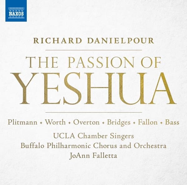 The UCLA Chamber Singers, Buffalo Philharmonic Orchestra, Buffalo Philharmonic Chorus, JoAnn Falletta - The Passion of Yeshua (2 CD)