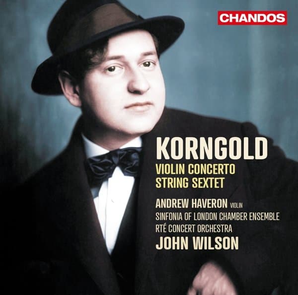 Andrew Haveron, Sinfonia Of London Chamber Ensemble, RTÉ Concert Orchestra, John Wilson - Korngold: Violin Concerto | String Sextet (CD)