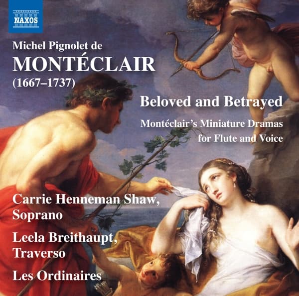 Carrie Henneman Shaw, Leela Breithaupt, Les Ordinaires - Montéclair: Beloved And Betrayed - Miniature Dramas For Flute And Voice (CD)