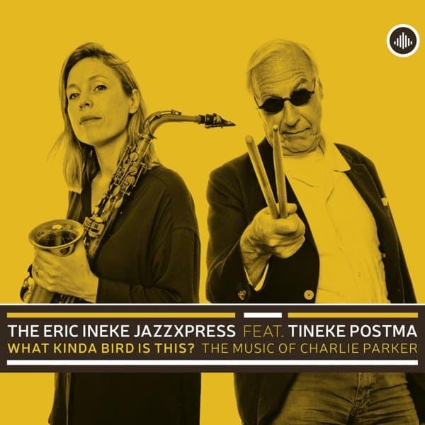 The Eric Ineke Jazzxpress Feat. Tineke Postma - What Kinda Bird is This? The Music of Charlie Parker (CD)