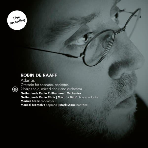 Radio Filharmonisch Orkest, Groot Omroepkoor, Martina Batic, Markus Stenz, Marisol Montalvo, Mark Stone - Raaff: Atlantis, Oratorio For Soprano, Baritone, 2 Harps Solo, Mixed Choir And Orchestra (CD)