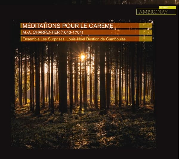 Ensemble Les Surprises, Louis-Noël Bestion de Camboulas - Charpentier: Méditations Pour Le Carême (CD)